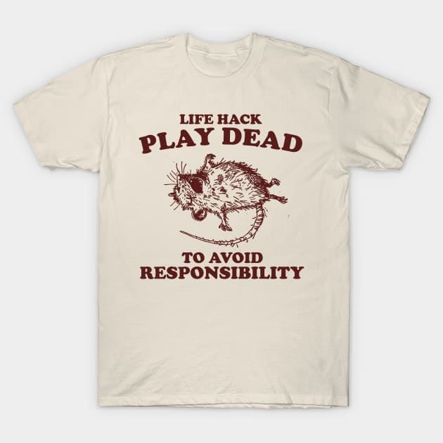 Play Dead To Avoid Responsibility Shirt, Funny Opossum Meme T-shirt, Sarcastic Sayings T-Shirt by Hamza Froug